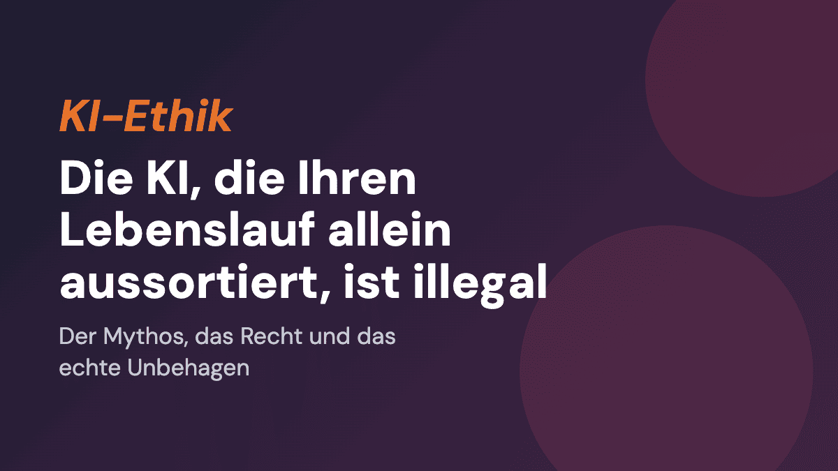 Die KI, die Ihren Lebenslauf allein aussortiert, ist in Europa illegal